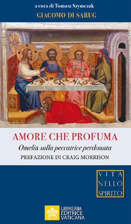 Amore che profuma. Omelia sulla peccatrice perdonata - Giacomo Di Sarug - copertina