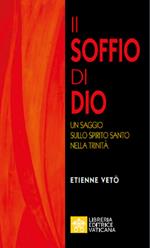 Il soffio di Dio. Un saggio sullo Spirito Santo nella Trinità