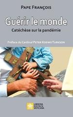 Guerir le monde: Catecheses sur la pandemie