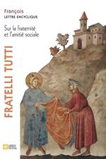 Fratelli tutti. Lettre encyclique sur la fraternite et l'amitie sociale