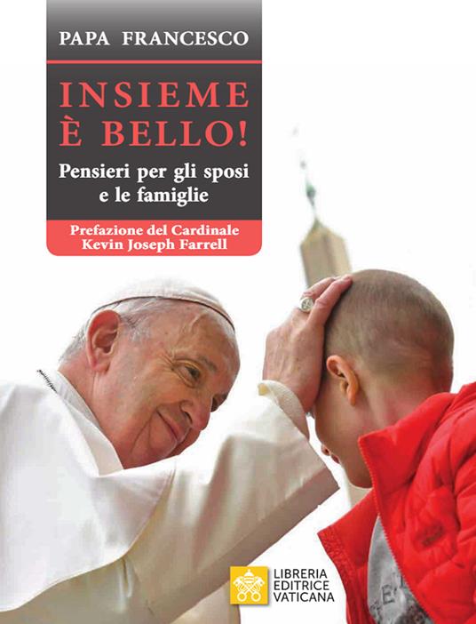 Insieme è bello. Pensieri per gli sposi e le famiglie - Francesco (Jorge Mario Bergoglio) - copertina