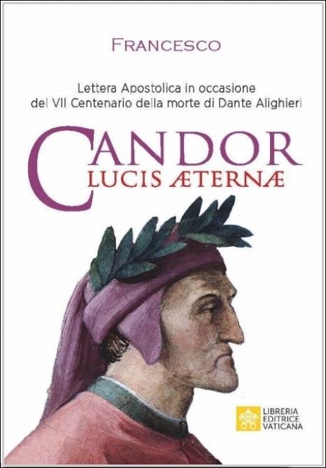 Candor Lucis Aeternae. Lettera Apostolica per il centenario della morte di  Dante Alighieri - Francesco (Jorge Mario Bergoglio) - Libro - Libreria  Editrice Vaticana - Magistero Papa Francesco | laFeltrinelli