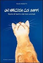 Un' amicizia coi baffi. Storie di santi e dei loro animali