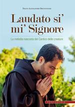 Laudato si' mi' Signore. La melodia nascosta del Cantico delle creature