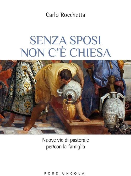 Senza sposi non c'è Chiesa. Nuove vie di pastorale per/con la famiglia - Carlo Rocchetta - copertina