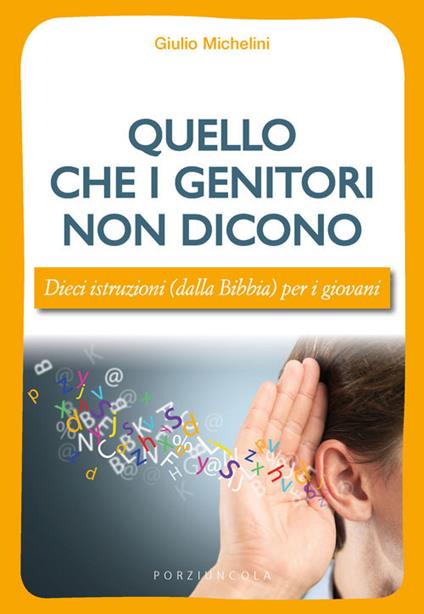 Quello che i genitori non dicono. Dieci istruzioni (dalla Bibbia) per i giovani - Giulio Michelini - copertina