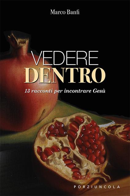 Vedere dentro. 13 racconti per incontrare Gesù - Marco Banfi - copertina