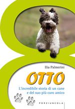 Otto. L'incredibile storia di un cane e del suo più caro amico