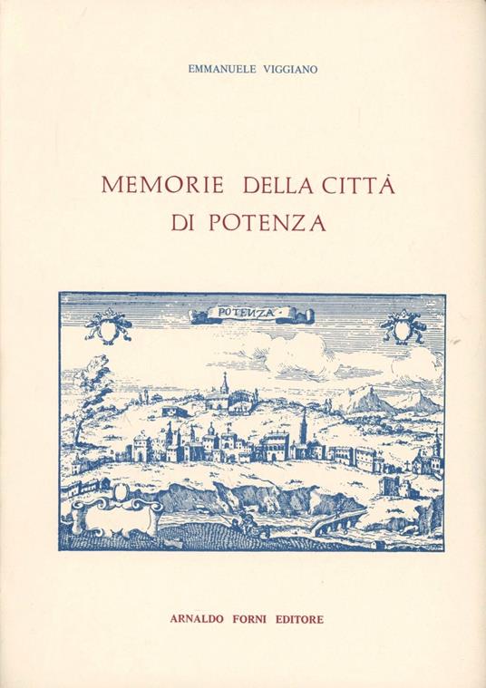 Memorie della città di Potenza (rist. anast. Napoli, 1805) - Emmanuele Viggiano - copertina