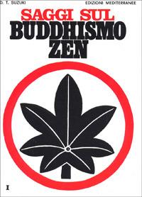 Saggi sul buddhismo Zen. Vol. 1: Una spiegazione chiara e precisa dello zen - Taitaro Suzuki Daisetz - copertina