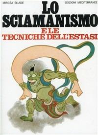 Lo sciamanismo e le tecniche dell'estasi - Mircea Eliade - copertina