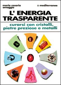 L' energia trasparente - Maria Rosaria Omaggio - copertina