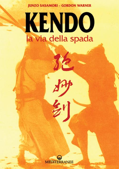 Kendo. La via della spada - Junzo Sasamori,Gordon Karner - copertina