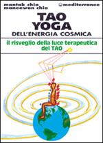 Tao yoga dell'energia cosmica. Il risveglio della luce terapeutica del tao