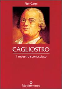 Cagliostro. Il maestro sconosciuto - Pier Carpi - copertina