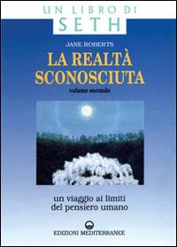 La realtà sconosciuta. Vol. 2: Un viaggio ai limiti del pensiero umano. Un libro di Seth - Jane Roberts - copertina