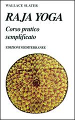 Raja yoga. Corso pratico semplificato