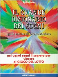 Il grande dizionario dei sogni. Guida pratica dell'interpretazione