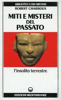 Miti e misteri del passato - Robert Charroux - copertina