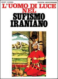 L' uomo di luce nel sufismo iraniano - Henry Corbin - copertina