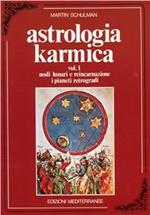 Astrologia karmica. Vol. 1: Nodi lunari e reincarnazione. I pianeti retrogradi