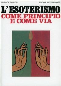 L'esoterismo come principio e come via - Frithjof Schuon - copertina