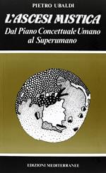 L' ascesi mistica. Dal piano concettuale umano al superumano