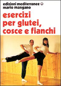 Esercizi per i glutei cosce e fianchi