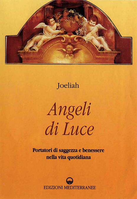 Angeli di luce. Portatori di saggezza nella vita quotidiana - Joeliah - 3