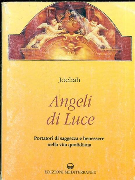 Angeli di luce. Portatori di saggezza nella vita quotidiana - Joeliah - 2