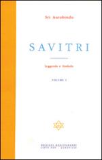 Savitri. Leggenda e simbolo. Vol. 1: Prima parte (Libri I-III).