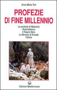 Profezie di fine millennio. La profezia di Malachia, Nostradamus, il Ragno Nero, la monaca di Dresda, Fatima