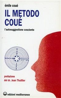 Il metodo Coué. L'autosuggestione cosciente - Émile Coué - copertina