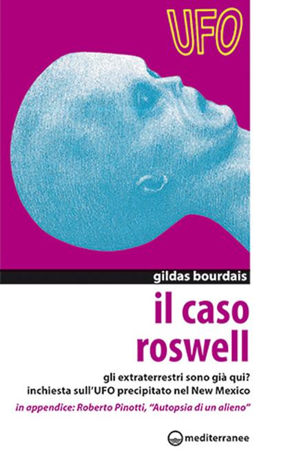 Il caso Roswell. Gli extraterrestri sono già qui? Inchiesta sull'UFO precipitato nel Nuovo Messico - Gildas Bourdais - copertina