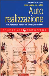 Iniziazione all'autorealizzazione. Un percorso verso la consapevolezza - Leonardo V. Arena - copertina