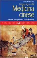 Iniziazione alla medicina cinese. Rimedi terapeutici tradizionali