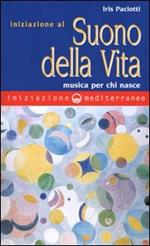 Iniziazione al suono della vita. Musica per chi nasce