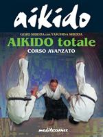 Aikido totale. Corso avanzato