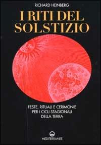 I riti del solstizio. Feste, rituali e cerimonie che celebrano i cicli della terra - Richard Heinberg - copertina