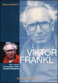 Viktor Frankl. Vita e opere del fondatore della logoterapia - Paola Giovetti - copertina