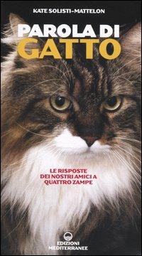 Parola di gatto. Le risposte dei nostri amici a quattro zampe - Kate Solisti-Mattelon - copertina