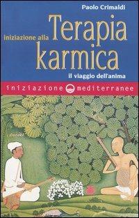 Iniziazione alla terapia karmica. Il viaggio dell'anima - Paolo Crimaldi - copertina