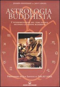 Astrologia buddhista. L'interpretazione del tema natale secondo la visione buddhista - Jhampa Shaneman,Jan V. Angel - copertina