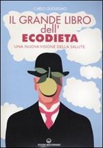 Il grande libro dell'ecodieta. Una nuova visione della salute