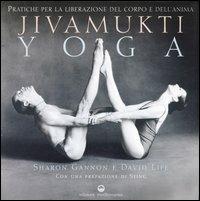 Jivamukti yoga. Pratiche per la liberazione del corpo e dell'anima - Sharon Gannon,David Life - copertina