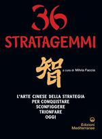 Trentasei stratagemmi. L'arte cinese della strategia per conquistare, sconfiggere, trionfare oggi