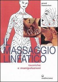 Il massaggio linfatico. Tecniche e manipolazioni - Gérard Monsterleet - copertina