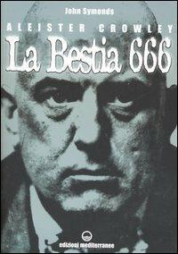 Aleister Crowley. La bestia 666 - John Symonds - copertina