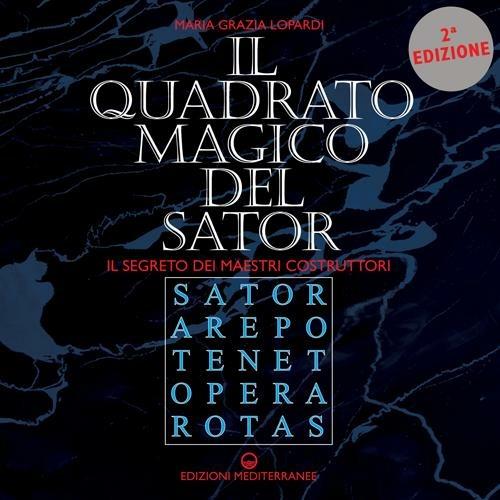 Il quadrato magico del Sator. Il segreto dei maestri costruttori - Maria Grazia Lopardi - copertina