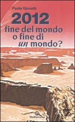 2012: fine del mondo o fine di un mondo?